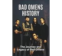BAD OMENS HISTORY: The Journey and Legacy of Bad Omens