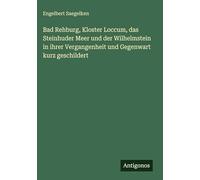 Bad Rehburg, Kloster Loccum, das Steinhuder Meer und der Wilhelmstein in ihrer Vergangenheit und Gegenwart kurz geschildert