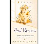 Bad Review: A novel about perfect cakes, one-star reviews, and the precise limits of a woman's patience.