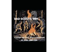 BAD SCOUTS 1984: Tales of the Gen X Underdogs
