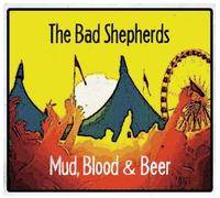 Bad Shepherds, the - Mud, Blood & Beer