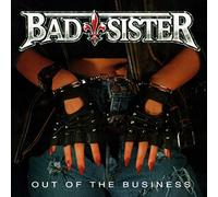 Bad Sister - Out Of The Business