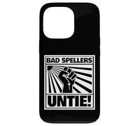 Bad Spellers Unite Funny Bad Spellers Untie Carcasa para iPhone 13 Pro