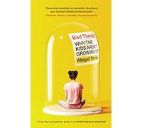 Bad Therapy: Why the Kids Aren't Growing Up