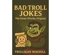 Bad Troll Jokes: The Groan-Worthy Original: A hilarious collection of clean, pun-packed jokes to make your friends and family laugh, groan, and roll their eyes
