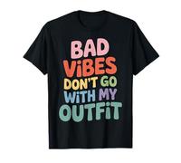 Bad Vibes Don't Go with My Outfit Moda - Camiseta
