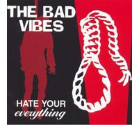 Bad Vibes - Hate Your Everything