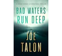 Bad Waters Run Deep: A supernatural mystery of a drowned village and a vengeful river god: 5 (Lorne Turner Supernatural Thrillers)