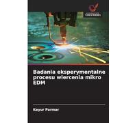 Badania eksperymentalne procesu wiercenia mikro EDM