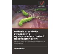 Badanie czynników związanych z występowaniem bakterii Helicobacter pylori: pacjenci w wieku 25 lat, ośrodek zdrowia Makonge III, dystrykt Buikwe