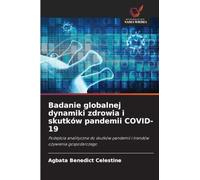 Badanie globalnej dynamiki zdrowia i skutków pandemii COVID-19: Podej¿cia analityczne do skutków pandemii i trendów o¿ywienia gospodarczego
