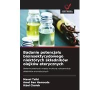 Badanie potencjalu bioinsektycydowego niektórych skladników olejków eterycznych: Badanie zale¿no¿ci mi¿dzy struktur¿ a aktywno¿ci¿ sk¿adników aromatycznych