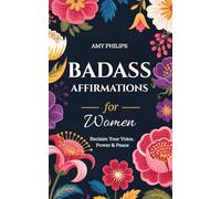 Badass Affirmations for Women: Reclaim Your Voice, Power & Peace-One Affirmation at a Time