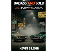 Badass and Sold: The Car Sellers Playbook to Flip Fast for Top Dollar