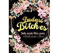 Badass Bitches: 18-Month Academic Sweary Planner For Women | 18 Months July to December Calendar Schedule Yearly Goals & To do List with Motivational ... Floral Design | Large Size 8.5 x 11 inches