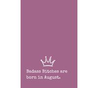Badass Bitches are Born in August: Lined Notebook | Birthday Gift for Women Her | A Fun Birthday Gift for August Friends: Lined notebook with 120 ... note-taking, planning and everyday writing