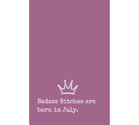 Badass Bitches Are Born in July: Lined Notebook | Funny Birthday Gift for Women Her | Birthday Gift for July Friend: Lined notebook with 120 ruled ... note-taking, planning, and everyday writing.