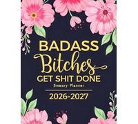 Badass Bitches Get Shit Done Sweary Planner 2026-2027: 2 Year Calendar with Swear Word Affirmation and Inspirational Cuss Word for Tired-Ass Women