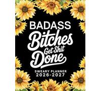 Badass Bitches Get Shit Done Sweary Planner 2026-2027: Calendar and Two Page Monthly Organizer With Swear Word Affirmation, Inspirational Cuss Words | Funny Gifts For Tired-Ass Women
