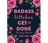 Badass Bitches Get Shit Done Sweary Planner 2026-2027: Large monthly Organizer for Tired-Ass Women with Inspirational Cuss word