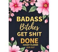 Badass Bitches Get Shit Done Sweary Planner 2026-2027: Large size 2 Year Calendar with Swear Word Affirmation and Inspirational Cuss | Gifts for Tired-Ass Women
