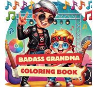 Badass grandma coloring book: Creative Moments for Rocking Families