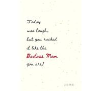 BADASS MAMA Journal - Today Was Tough But You Rocked It Like The Badass Mom You Are! Quote Notebook: 120 Lined Pages, (6" x 9"), Glossy Cover Journal Notebook | Mothers Day Gift, Birthday Gift for Mom