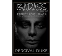 BADASS - Part II: Prodigy. Rebel. Black. An Unapologetic Autobiography.