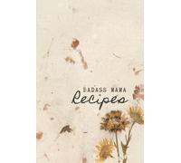 BADASS Recipe Journal - Badass Mama Recipes Dainty Pressed Flowers: Blank Recipe Book to Write in Your Own Recipes, 120 Pages (6" x 9"), Glossy Cover