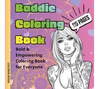 Baddie Coloring Book for Adults | Empowering Grayscale Art Featuring Confident Women: Bold & Stylish Coloring Pages with Tattoo-Inspired, Fashion-Forward Bad Girl Aesthetics