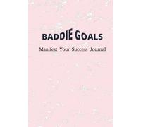Baddie Goals - Manifest Your Success: A blank lined journal for goal setting, manifestation, vision board planning, jotting notes, and tracking productivity.