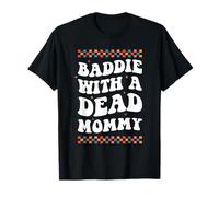 Baddie With A Dead Mommy Humor oscuro Dead Moms Club Camiseta