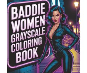 Baddie Women Grayscale Coloring Book