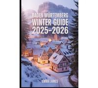 BADEN WÜRTTEMBERG WINTER GUIDE 2025-2026: Explore Christmas Magic, Black Forest Snow, and Festive Traditions in Germany’s Heartland