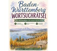 Baden-Württemberg Wortsuchrätsel: Das Wortsuchrätsel-Buch für Baden-Württemberg: 100 Rätsel zwischen Neckar und Schwarzwald - von Baden bis Schwaben