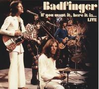 Badfinger - If You Want It, Here It Is… Live