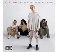 Badflower - This Is How The World Ends