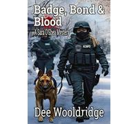 Badge, Bond & Blood: A Sara O'Shea Mystery: 1 (The Sara O'Shea Mysteries)