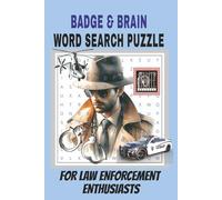BADGE & BRAIN WORD SEARCH PUZZLE BOOK: Easy to Read Word Searches about Policing, Police, Law, Detective and More | 6x9 inches, 110 pages | 50+ Puzzles ...Gifts for Holidays, Vacations and Free Times
