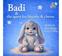 Badi & the quest for biscuits and cheese: 1 (Badi Bunny & Family)