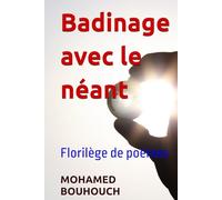 Badinage avec le néant: Florilège de poèmes (littérature)