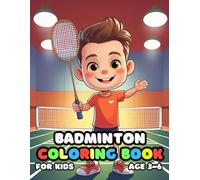 Badminton Coloring For Kid Book Age 3-6: 51 Fun and Adorable Badminton Illustrations for boys and girls