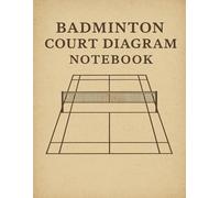 Badminton Court Diagram Notebook: Tactic Sketchpad & Strategy Planner for Coaches, Players, and Clubs: Draw Badminton Drills, Plan Match Strategies, ... - Full Court Layouts for Training & Team Play