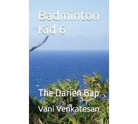 Badminton Kid 6: The Darien Gap