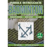 Badminton: Parole Intrecciate per tutti a 8+: Sfide sportive e stimolanti per divertirsi, ampliare il vocabolario e mantenere corpo e mente attivi a ogni età.