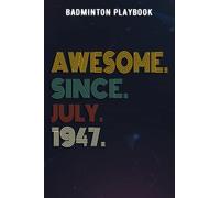Badminton Playbook :Awesome Since July 1947 75 Years Old 75th Birthday Gift: Gifts for Him:Coaching Practice Drills Book 110 Full Page Court Diagrams: ... Coaches & Badminton Players,Birthday Gifts