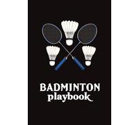 Badminton Playbook: Badminton Log For Drawing Up Badminton Plays And Designing A Game Plan And Practice Planning.