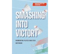 Badminton Player Analysis Notebook | Smashing Into Victory: Pre-Match Opponent Analysis & Post-Match Error Breakdown for Coaches