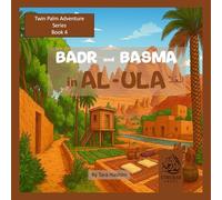 Badr and Basma in al-Ula: Twin Palm Adventure Series Book 4