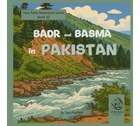 Badr and Basma in Pakistan (Twin Palm Adventure Series)